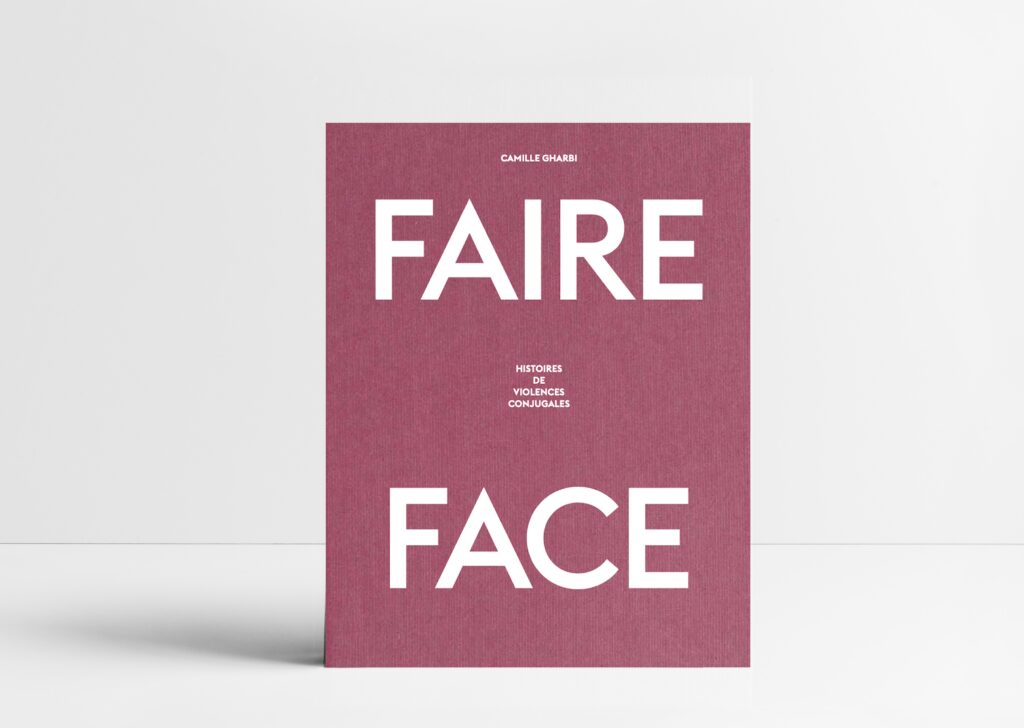 Faire face, Camille Gharbi, The Eyes, Véronique Prugnaud, violences conjugales, féminicides, prison, détention, lutte, alerter, anonyme, fréquence, banalité, Frédéric Martin, chronique, livres, photos, 5ruedu, 