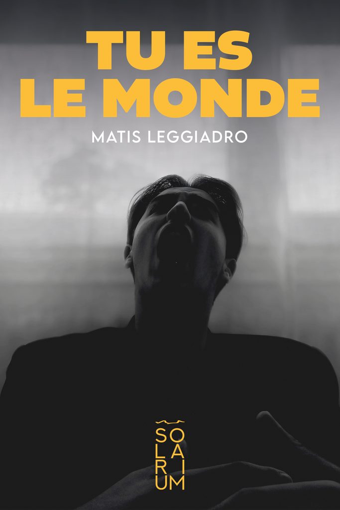 Matis Leggiadro, Tu es le monde, solarium, Lyon, mémoire, banquet, intranquille, Frédéric Martin, 5ruedu, chronique, livre, roman, autobiographie, 